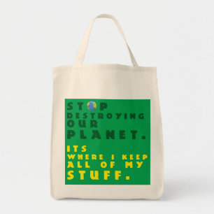 "Stop Destroying our Planet" Reuseable Grocery Bag