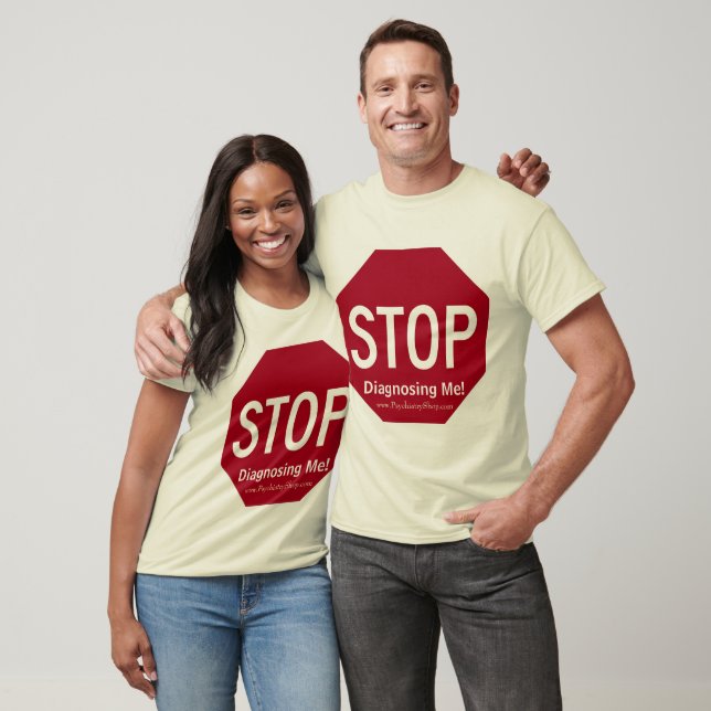 Stop Diagnosing Me! T-Shirt (Unisex)