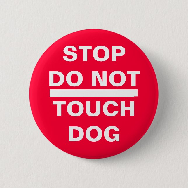 STOP DO NOT TOUCH DOG 6 CM ROUND BADGE (Front)