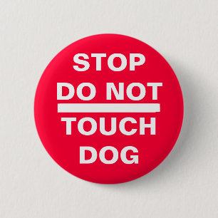 STOP DO NOT TOUCH DOG 6 CM ROUND BADGE