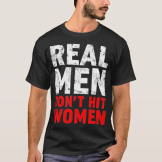 Stop Domestic Violence Real Men Dont Hit Women T-Shirt