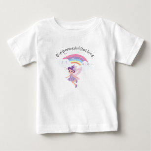 Stop Dreaming and Start Doing Baby T-Shirt