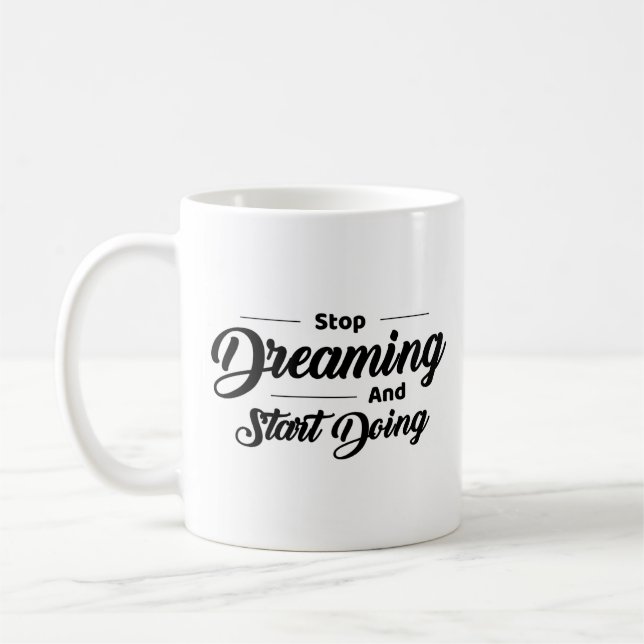Stop dreaming start doing coffee mug (Left)