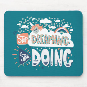 Stop Dreaming, Start Doing Dark Turquoise Mouse Pad