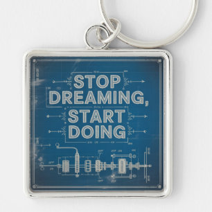 Stop Dreaming, Start Doing Key Ring