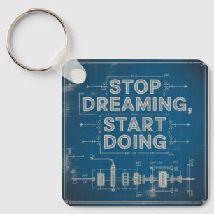Stop Dreaming, Start Doing Key Ring