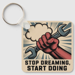 Stop Dreaming, Start Doing Key Ring