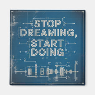 Stop Dreaming, Start Doing Magnet