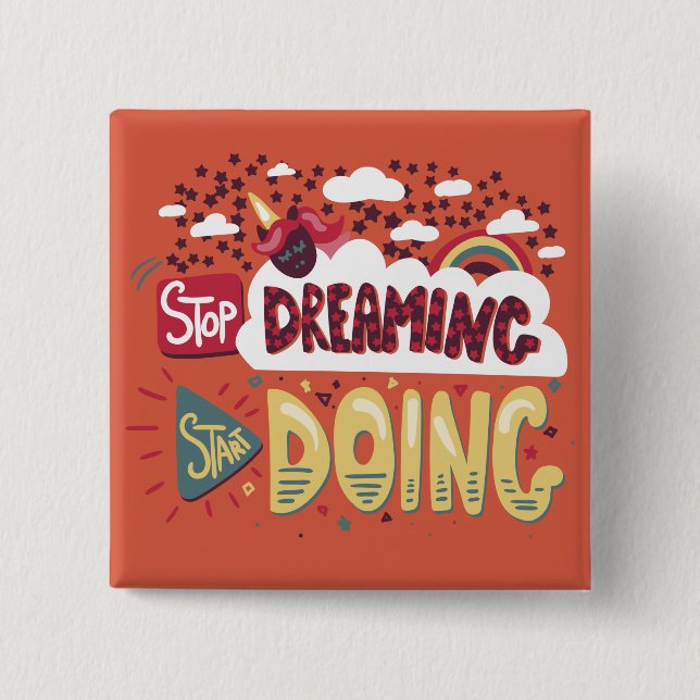 Stop Dreaming, Start Doing Orange Red 15 Cm Square Badge (Front)