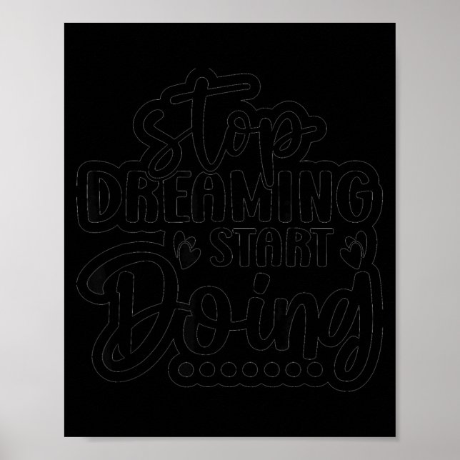 Stop Dreaming Start Doing  Poster (Front)