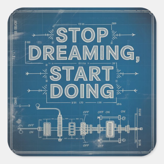 Stop Dreaming, Start Doing Square Sticker (Front)