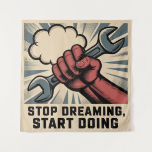 Stop Dreaming, Start Doing Tapestry