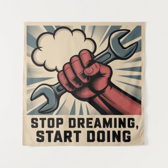 Stop Dreaming, Start Doing Tapestry (Front)