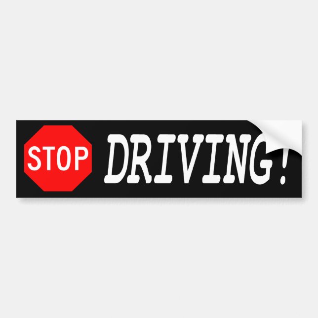 Stop Driving Bumper Sticker (Front)