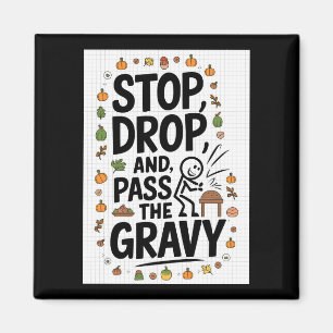 stop drop and pass the gravy magnet