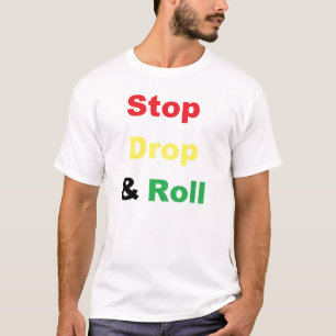 Stop Drop and Roll T-Shirt