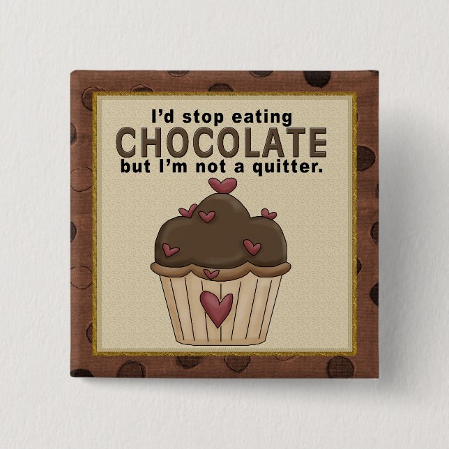 Stop Eating Chocolate Button (Front)
