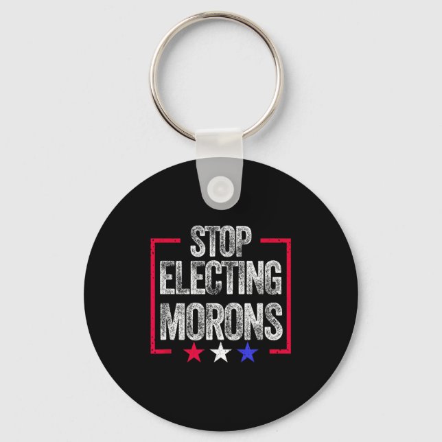 Stop Electing Morons Funny Sarcasm Quotes  Key Ring (Front)