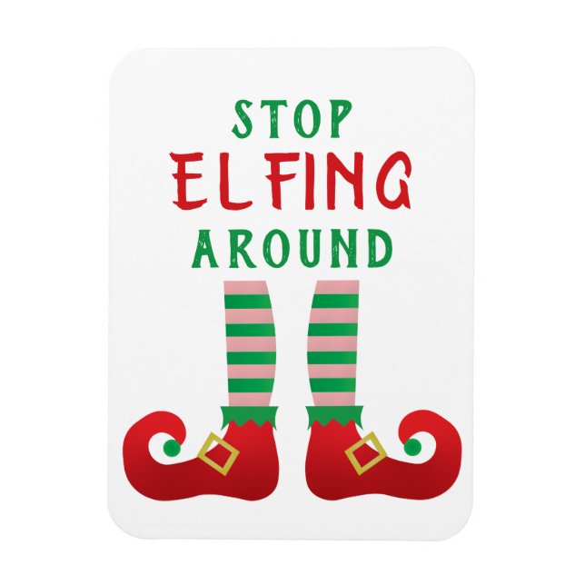 Stop Elfing Around Funny Christmas Saying Magnet (Vertical)