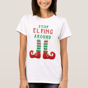 Stop Elfing Around Funny Christmas Saying T-Shirt
