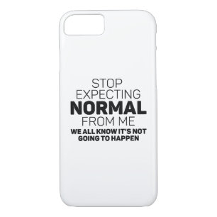 Stop Expecting Normal From Me iPhone 8/7 Case