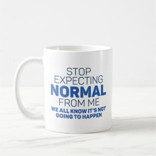 Stop Expecting Normal From Me Coffee Mug