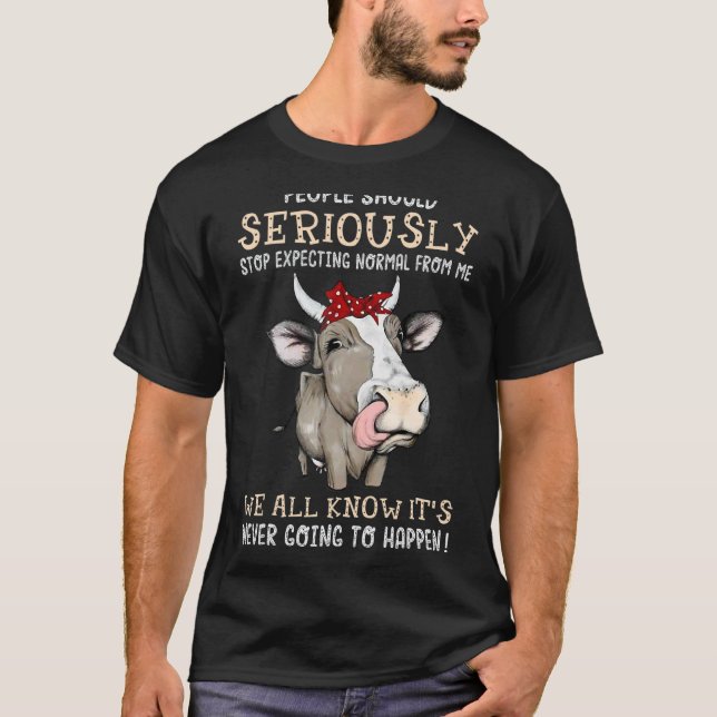 Stop Expecting Normal From Me Crazy Cow T-Shirt (Front)