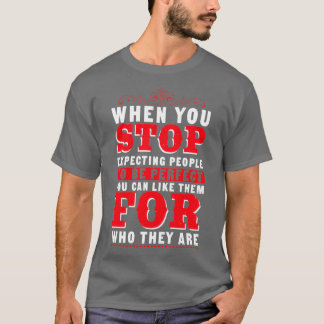 Stop Expecting People to Be Perfect Sayings T-Shirt