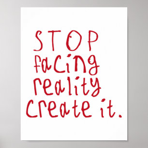 Stop Facing Reality Create It Sticker1 Poster