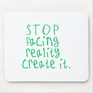 Stop Facing Reality Create It Sticker  Mouse Pad