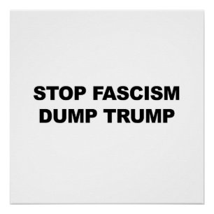 Stop Fascism, Dump Trump, protest sign