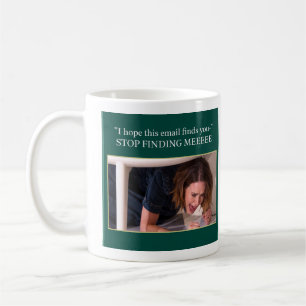 Stop Finding Me Funny Email Office Meme Coffee Mug