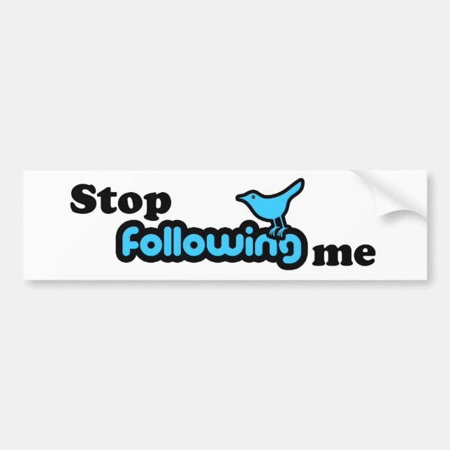 Stop following me bumper sticker (Front)