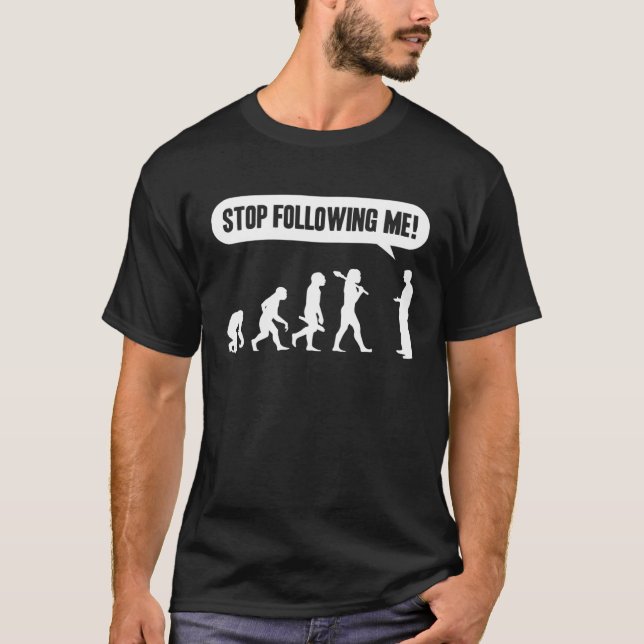 Stop Following Me Evolution Monkey Ape Human Darwi T-Shirt (Front)