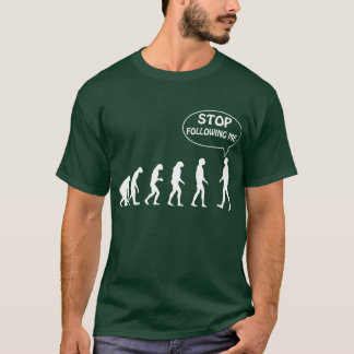 Stop following me T-Shirt