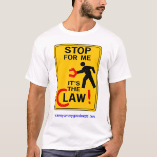 STOP FOR ME... IT'S THE LAW (CLAW) T-Shirt