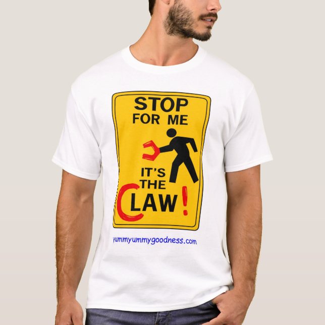 STOP FOR ME...  IT'S THE LAW (CLAW) T-Shirt (Front)