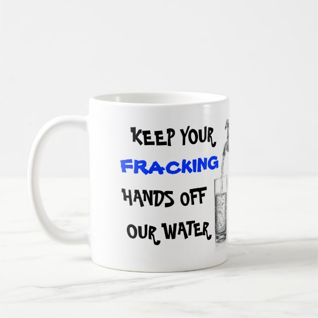 Stop Fracking With Our Water Coffee Mug (Left)
