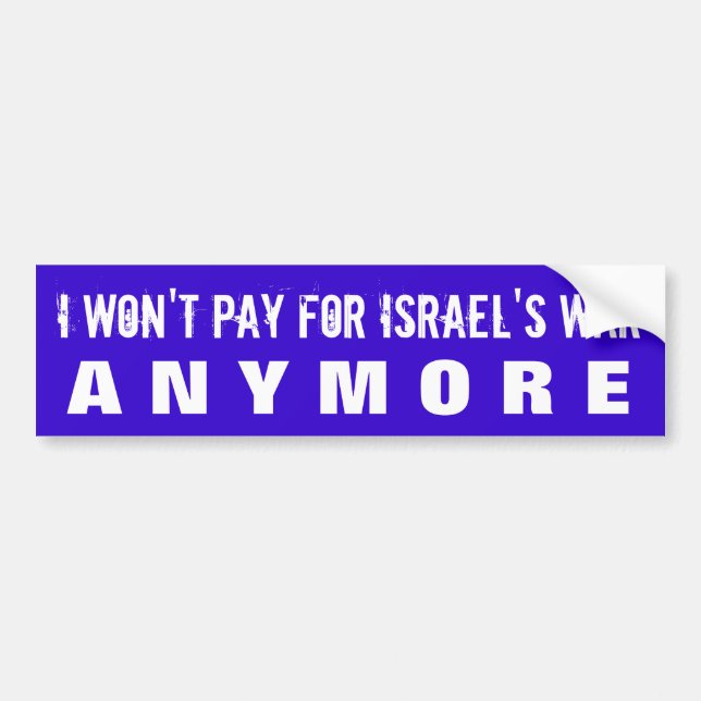 STOP FUNDING ISRAELI WAR CRIMES W/U.S. TAXES BUMPER STICKER (Front)