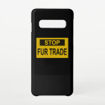 Stop Fur Trade Sign yellow Samsung Galaxy Case<br><div class="desc">Stop Fur Trade. Every fur wearer has blood on his hands. Say no to fur! Fur is murder. Anti fur design with slogan against Fur Trader. Stand up for animal rights and animal protection.</div>