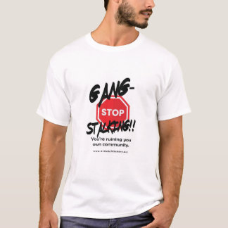stop gang-stalking T-shirt