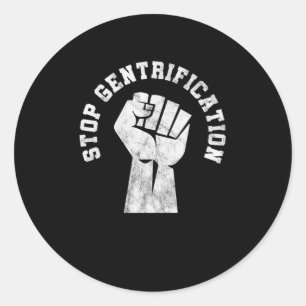 Stop Gentrification Social Justice Equality Gift Classic Round Sticker