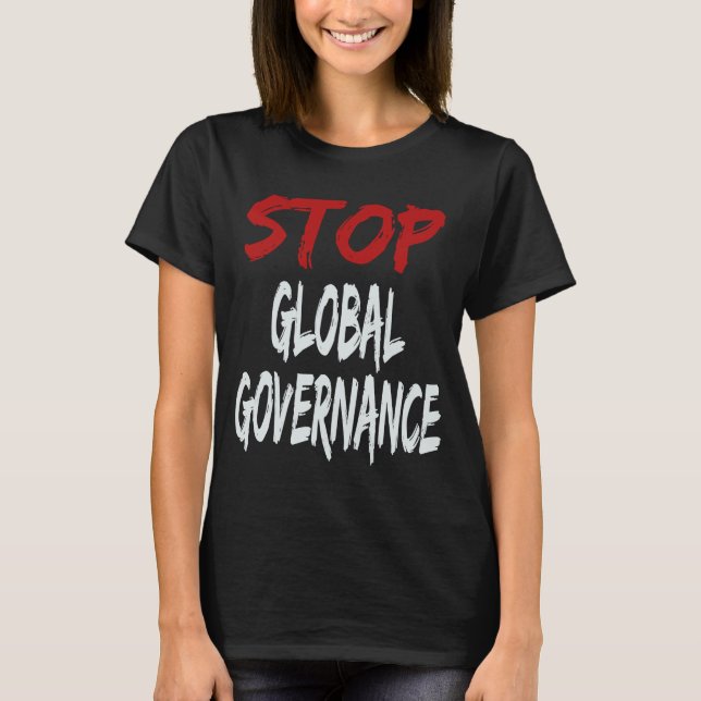 Stop Global Governance T-Shirt (Front)