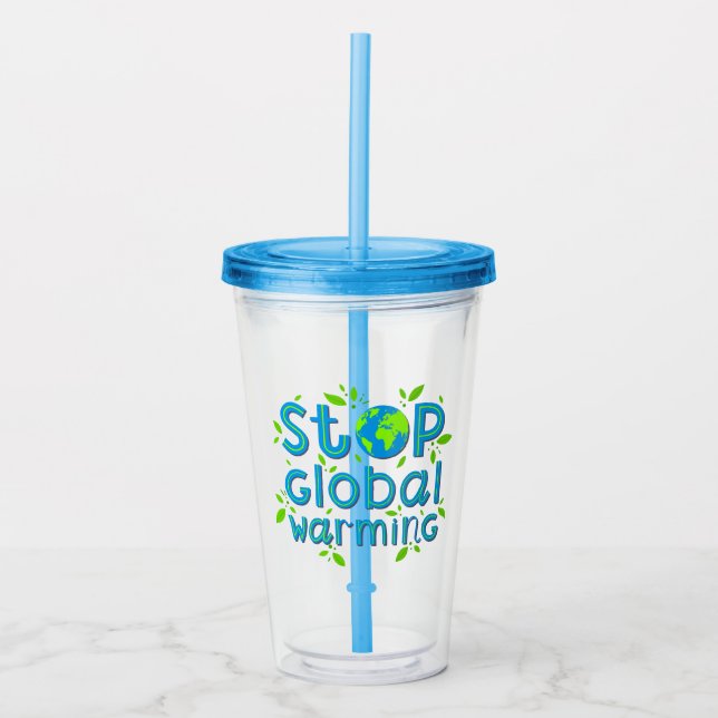 Stop Global Warming Acrylic Tumbler (Front)