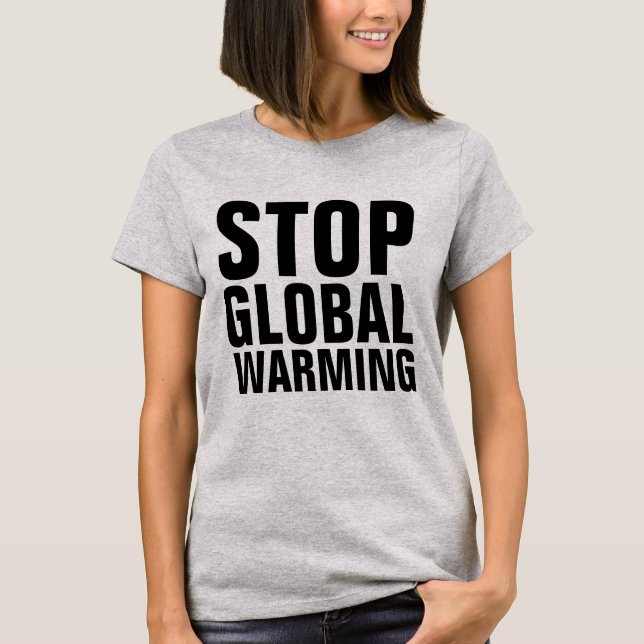 STOP GLOBAL WARMING T-Shirts (Front)