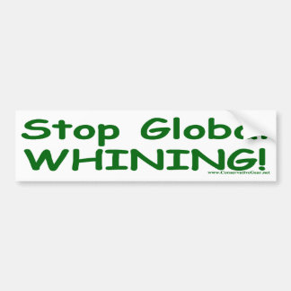Stop Global Whining Bumper Sticker