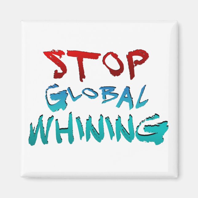 Stop Global Whining Magnet (Front)