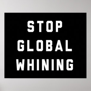 Stop Global Whining Poster