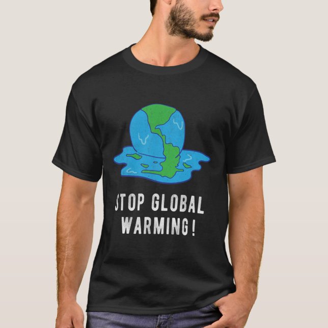 Stop Glol Warming Climate Change Earth Day Tee  (Front)