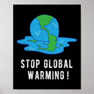 Stop Glol Warming Climate Change Earth Day Tee Poster